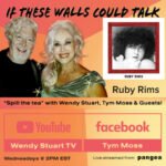 Ruby Rims Guests On If These Walls Could Talk With Hosts Wendy Stuart and Tym Moss Wednesday, July 22nd, 2026
